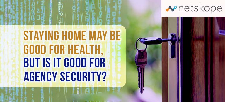 Staying Home May Be Good for Your Health, but Is It Good For Agency Security?